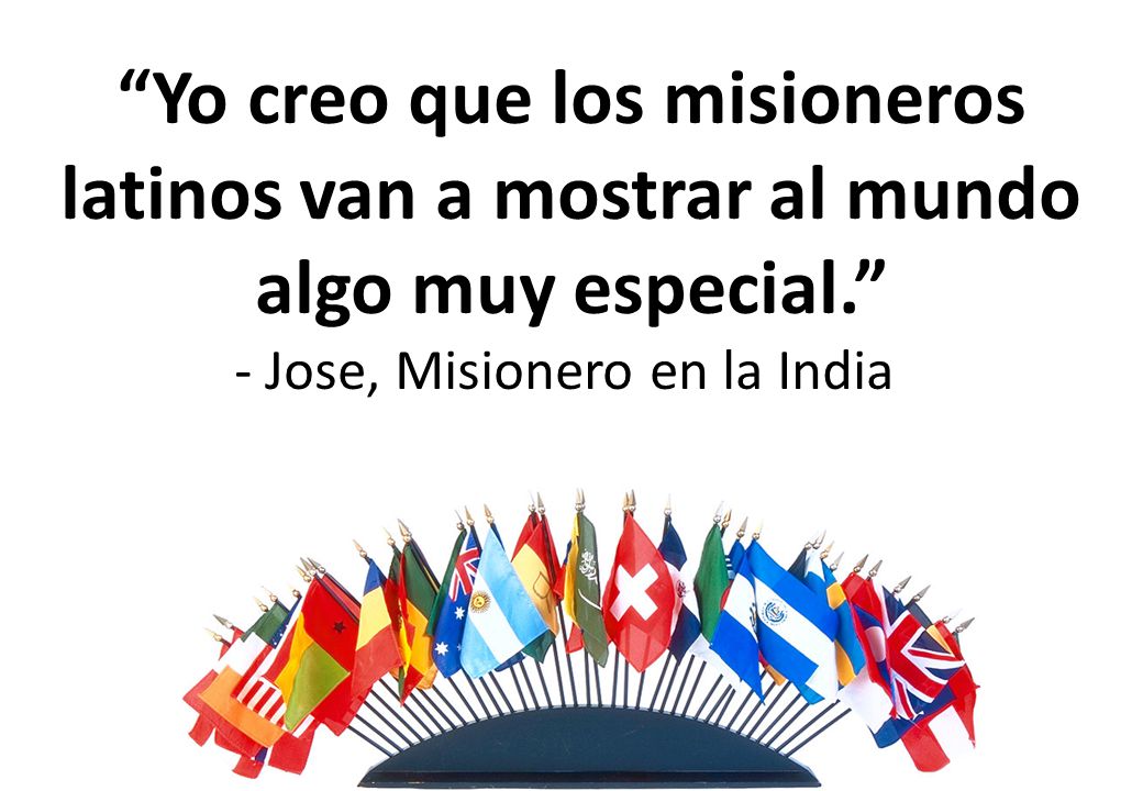 Yo creo que los misioneros latinos van a mostrar al mundo algo muy especial. - Jose, Misionero en la India