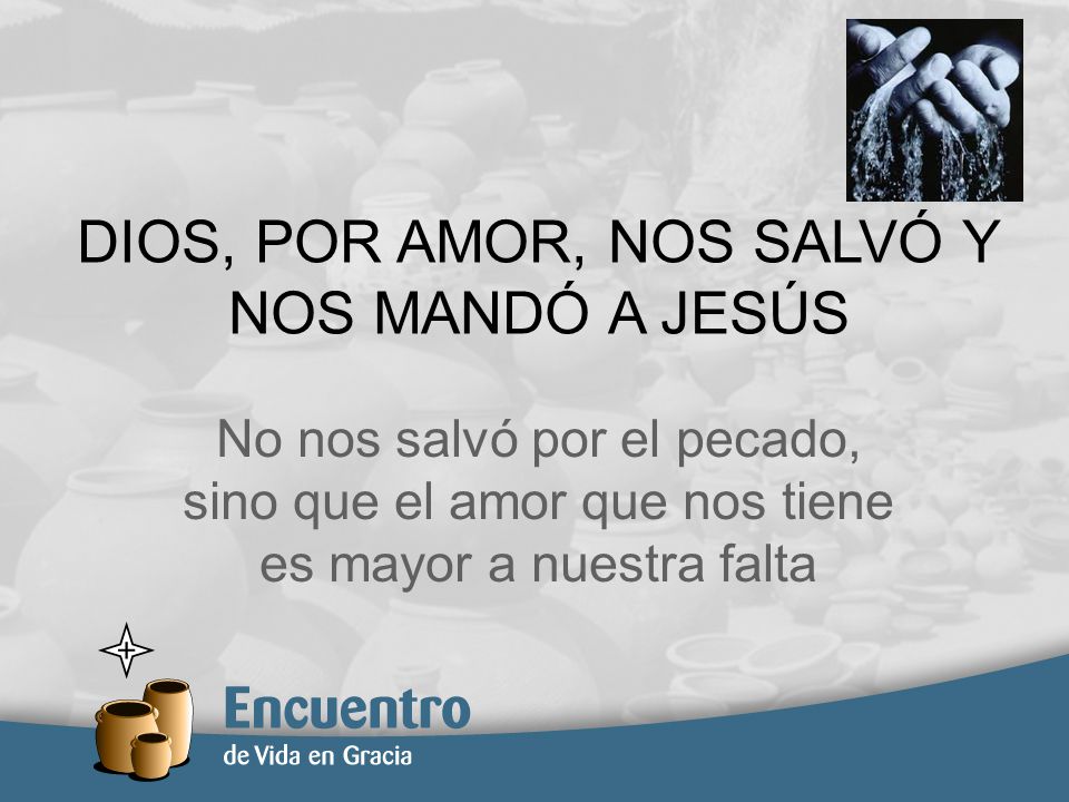 DIOS, POR AMOR, NOS SALVÓ Y NOS MANDÓ A JESÚS