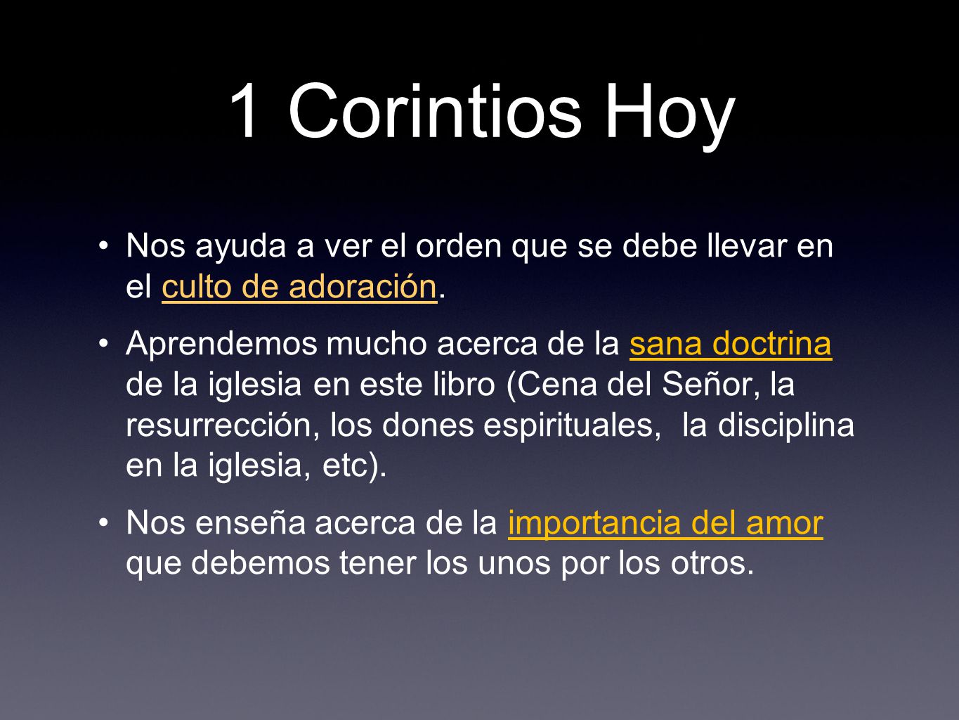 1 Corintios Hoy Nos ayuda a ver el orden que se debe llevar en el culto de adoración.