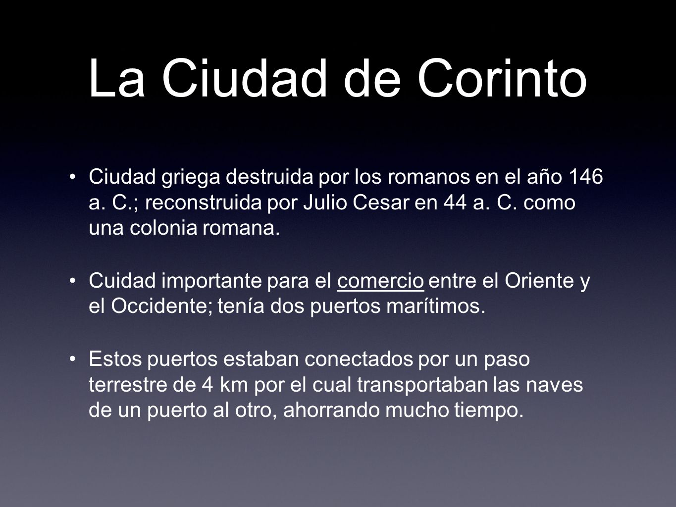 La Ciudad de Corinto Ciudad griega destruida por los romanos en el año 146 a. C.; reconstruida por Julio Cesar en 44 a. C. como una colonia romana.