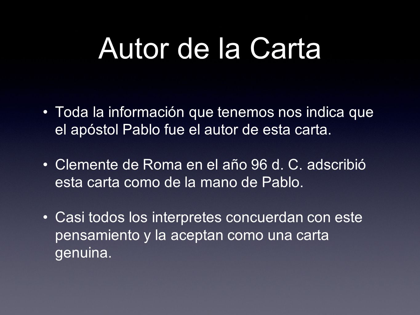 Autor de la Carta Toda la información que tenemos nos indica que el apóstol Pablo fue el autor de esta carta.