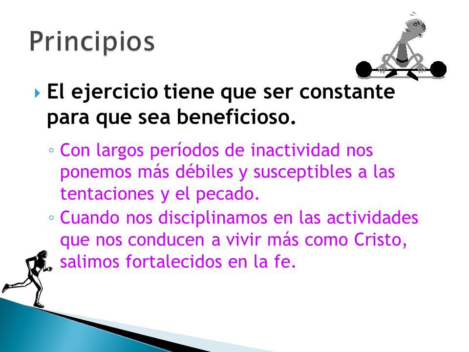Principios El ejercicio tiene que ser constante para que sea beneficioso.