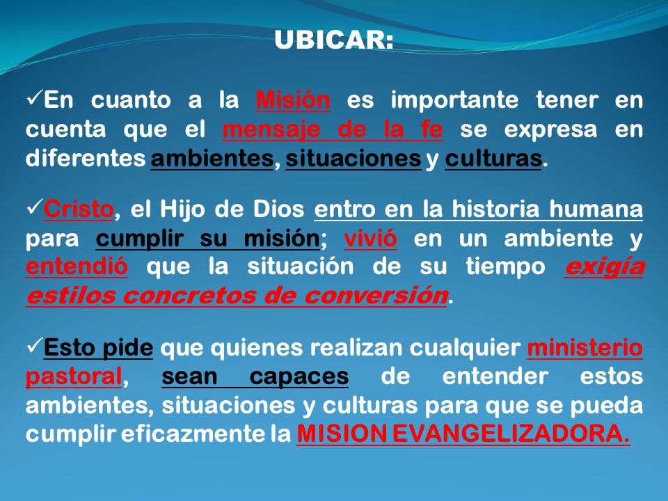 UBICAR: En cuanto a la Misión es importante tener en cuenta que el mensaje de la fe se expresa en diferentes ambientes, situaciones y culturas.