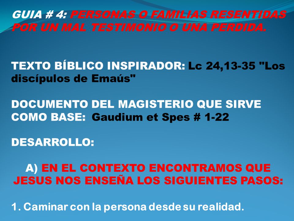 GUIA # 4: PERSONAS O FAMILIAS RESENTIDAS POR UN MAL TESTIMONIO O UNA PERDIDA.
