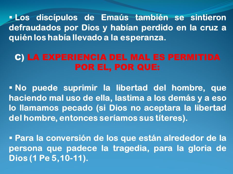 C) LA EXPERIENCIA DEL MAL ES PERMITIDA POR EL, POR QUE: