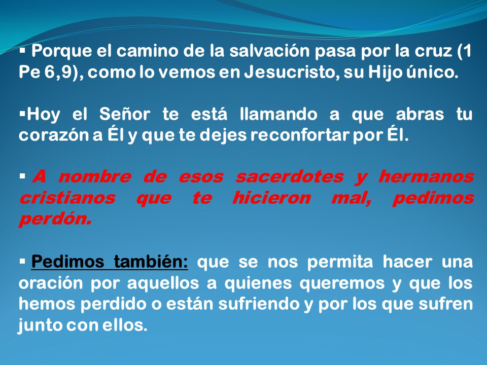 Porque el camino de la salvación pasa por la cruz (1 Pe 6,9), como lo vemos en Jesucristo, su Hijo único.