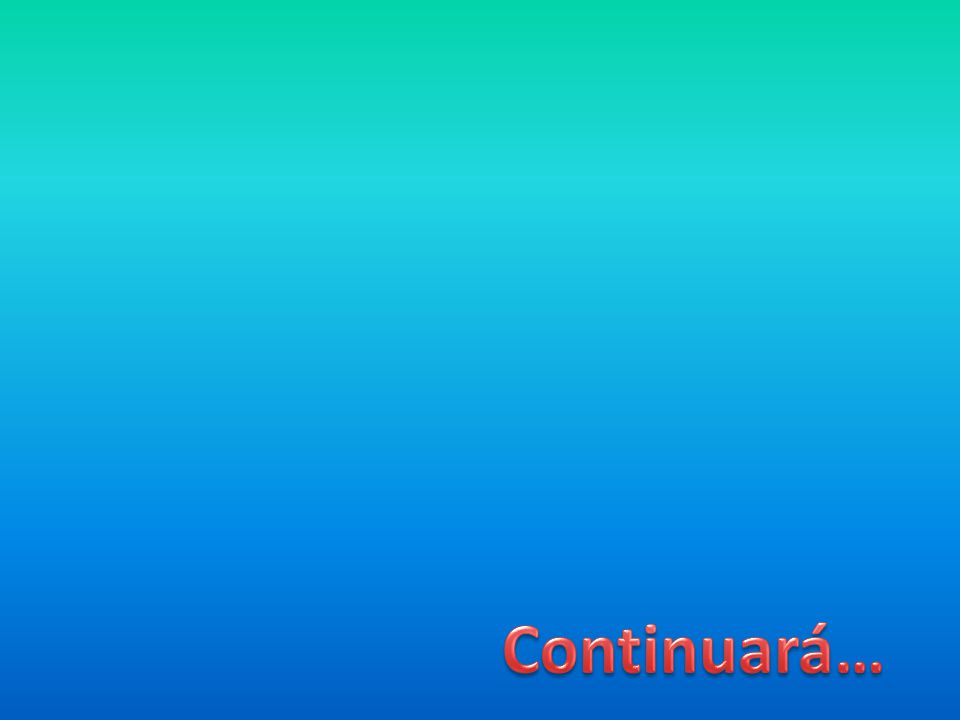 Continuará…