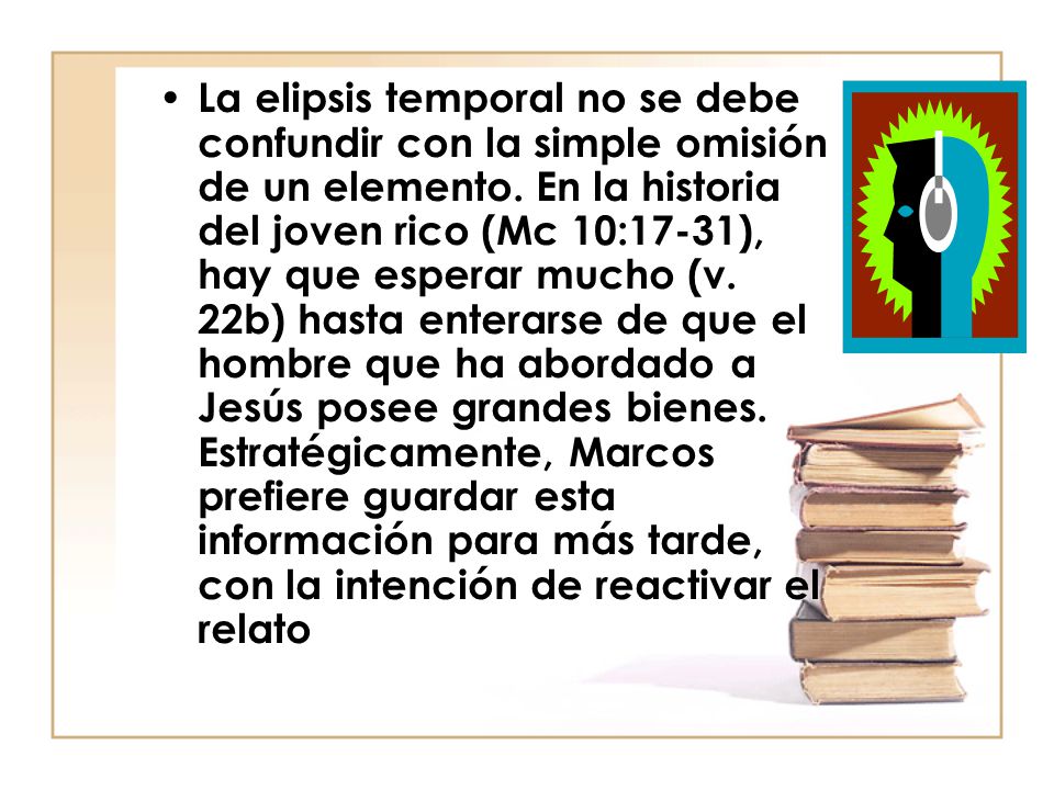 La elipsis temporal no se debe confundir con la simple omisión de un elemento.