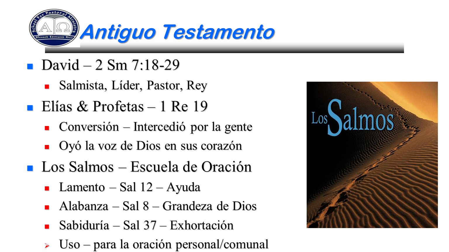 Antiguo Testamento David – 2 Sm 7:18-29 Elías & Profetas – 1 Re 19