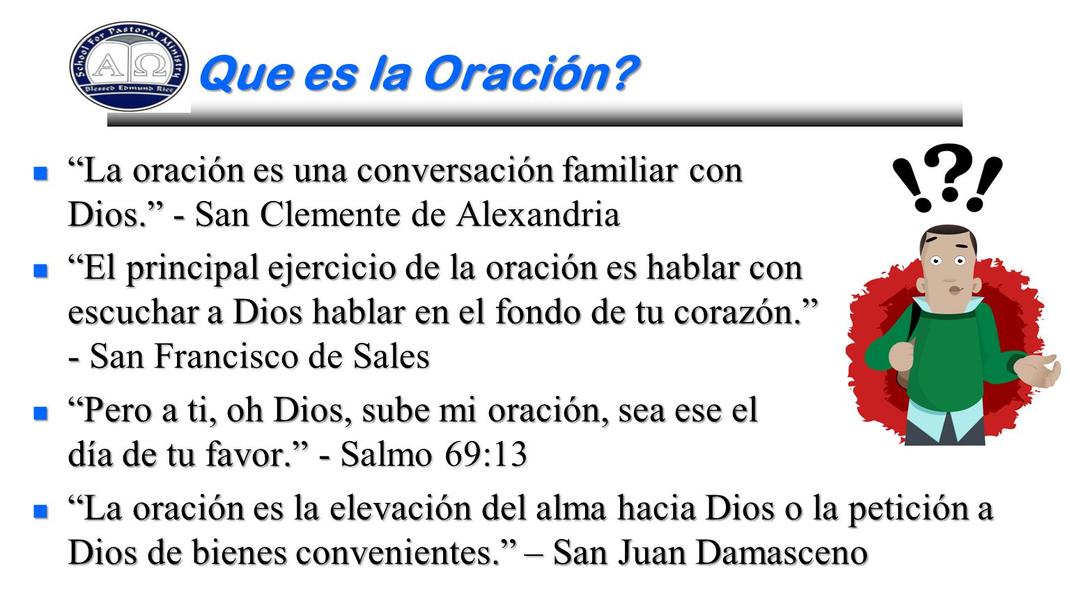 Que es la Oración La oración es una conversación familiar con Dios. - San Clemente de Alexandria.