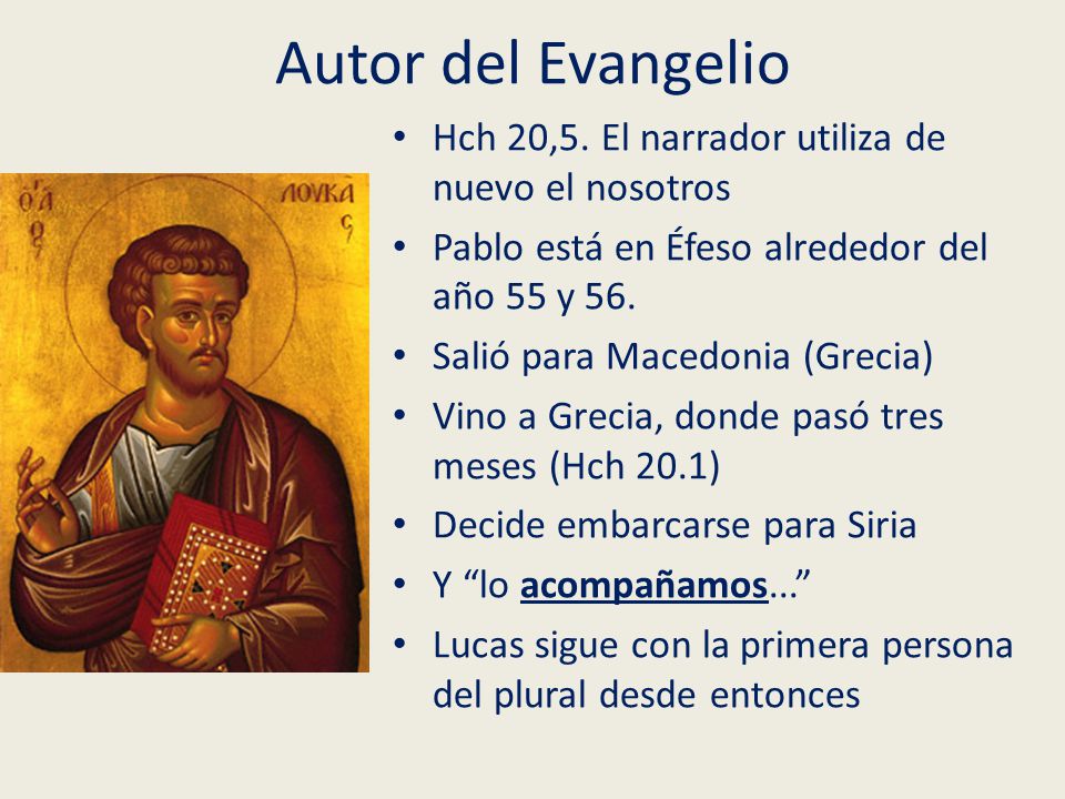 Autor del Evangelio Hch 20,5. El narrador utiliza de nuevo el nosotros