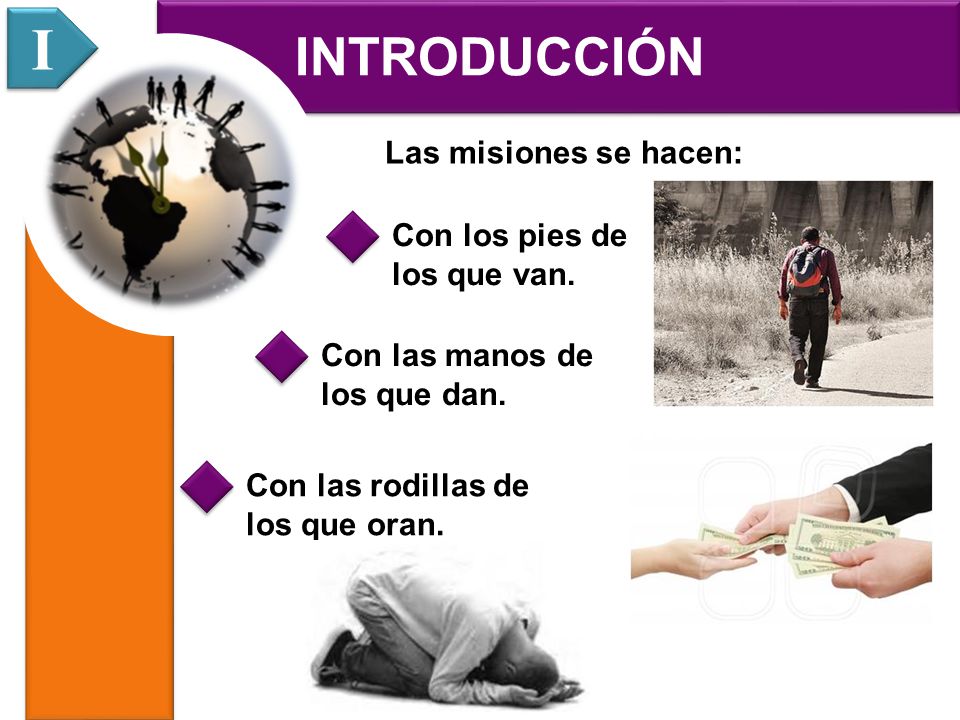 I INTRODUCCIÓN Las misiones se hacen: Con los pies de los que van.