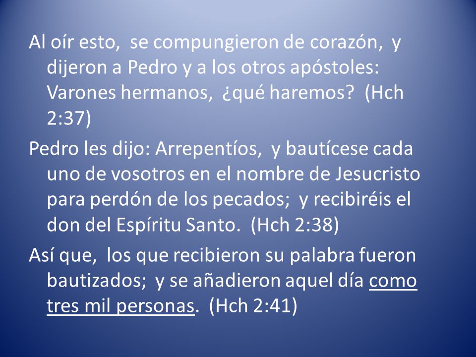 Al oír esto, se compungieron de corazón, y dijeron a Pedro y a los otros apóstoles: Varones hermanos, ¿qué haremos (Hch 2:37)