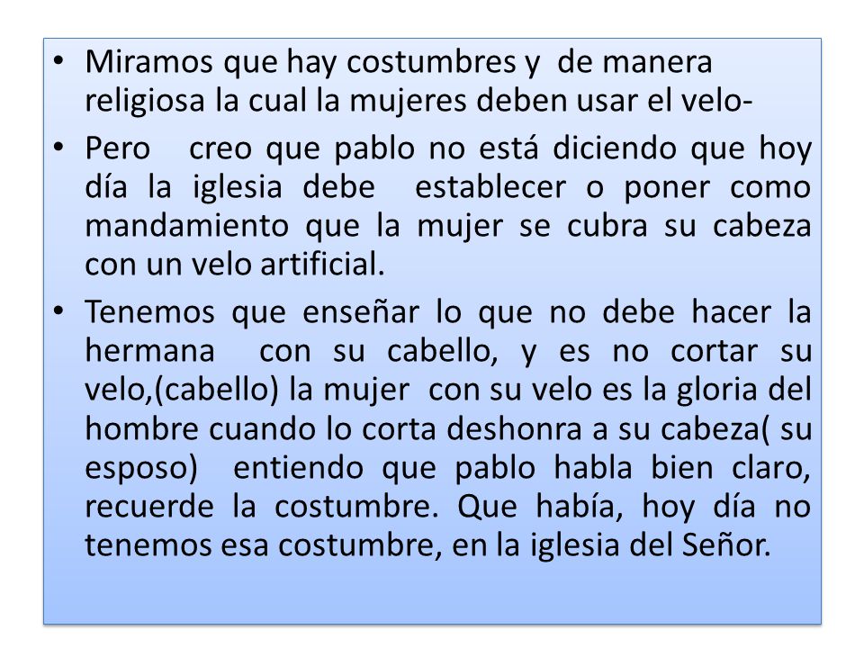 Miramos que hay costumbres y de manera religiosa la cual la mujeres deben usar el velo-