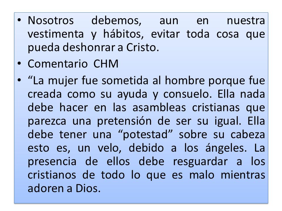 Nosotros debemos, aun en nuestra vestimenta y hábitos, evitar toda cosa que pueda deshonrar a Cristo.
