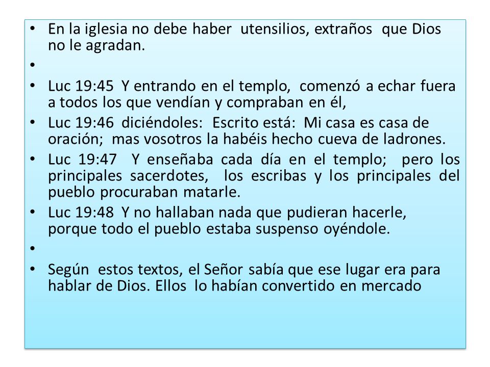 En la iglesia no debe haber utensilios, extraños que Dios no le agradan.