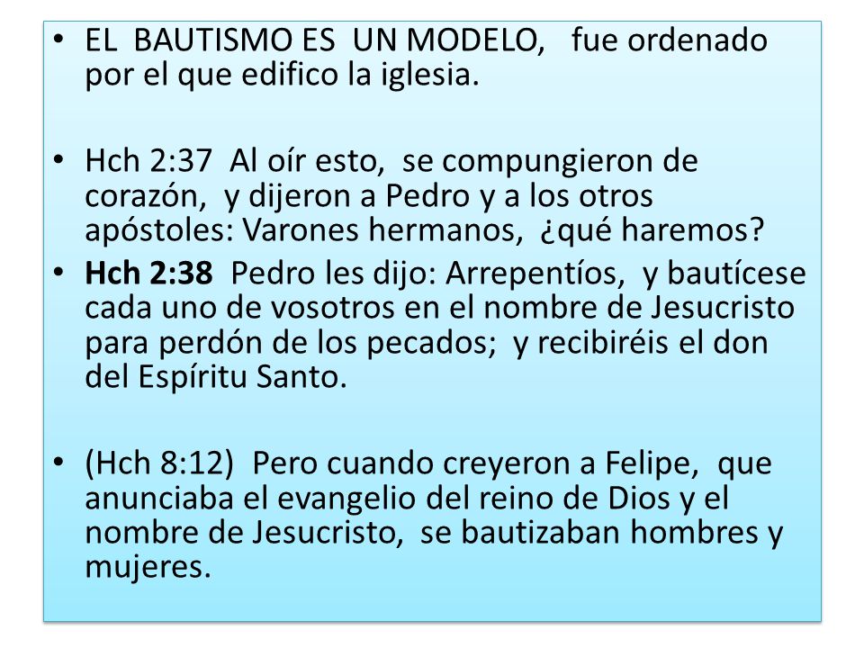 EL BAUTISMO ES UN MODELO, fue ordenado por el que edifico la iglesia.