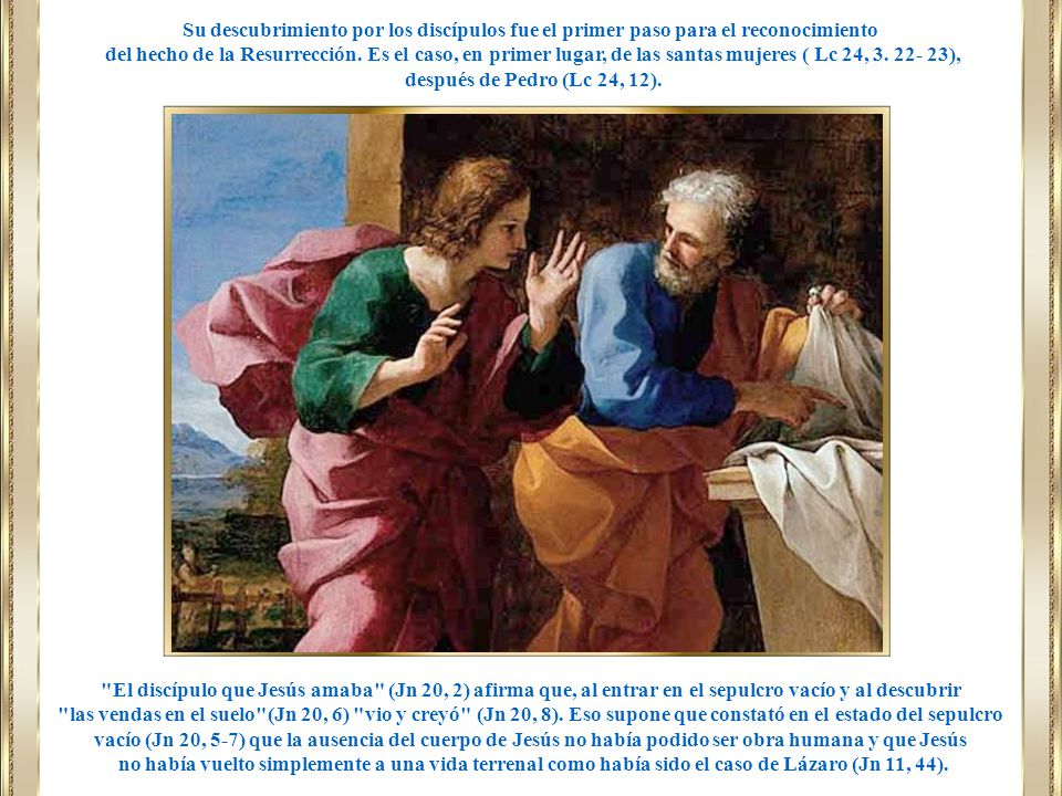Su descubrimiento por los discípulos fue el primer paso para el reconocimiento