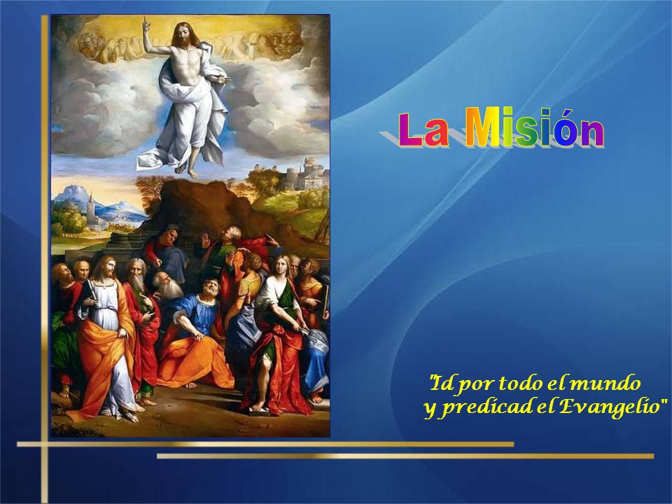 La Misión Id por todo el mundo y predicad el Evangelio