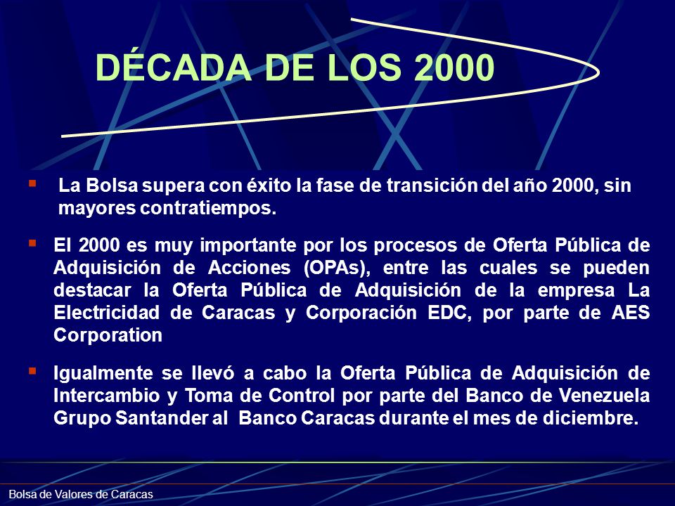 DÉCADA DE LOS 2000 La Bolsa supera con éxito la fase de transición del año 2000, sin. mayores contratiempos.
