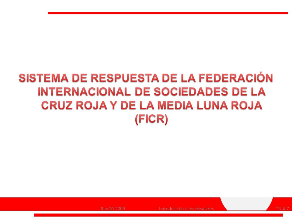 SISTEMA DE RESPUESTA DE LA FEDERACIÓN INTERNACIONAL DE SOCIEDADES DE LA CRUZ ROJA Y DE LA MEDIA LUNA ROJA (FICR)