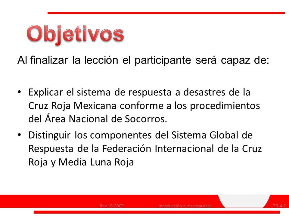 Objetivos Al finalizar la lección el participante será capaz de: