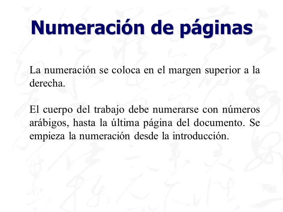 Numeración de páginas La numeración se coloca en el margen superior a la derecha.
