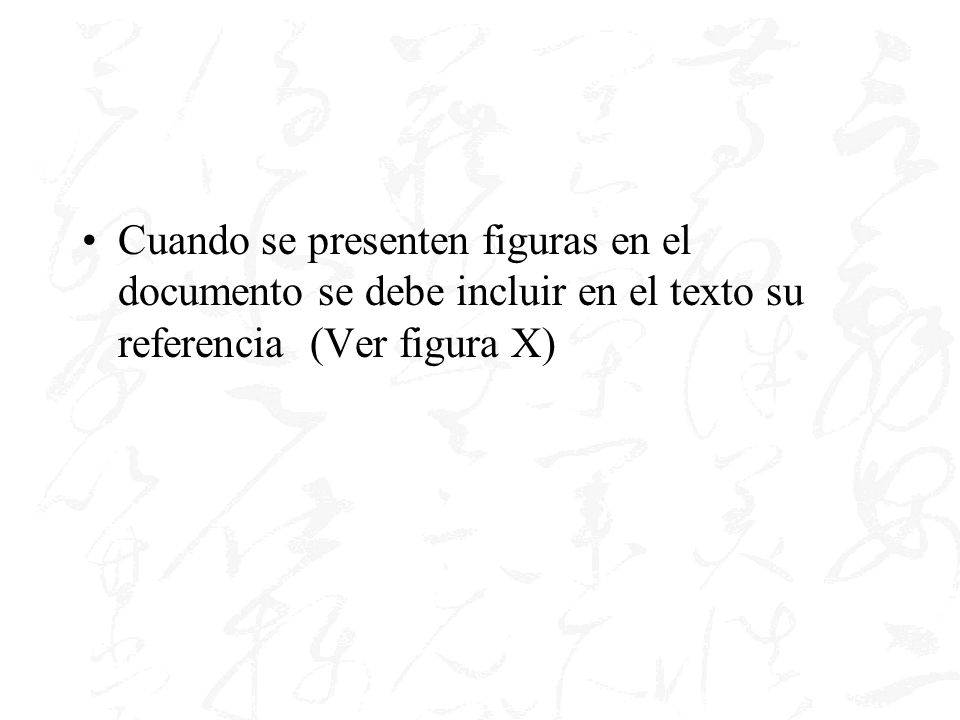 Cuando se presenten figuras en el documento se debe incluir en el texto su referencia (Ver figura X)