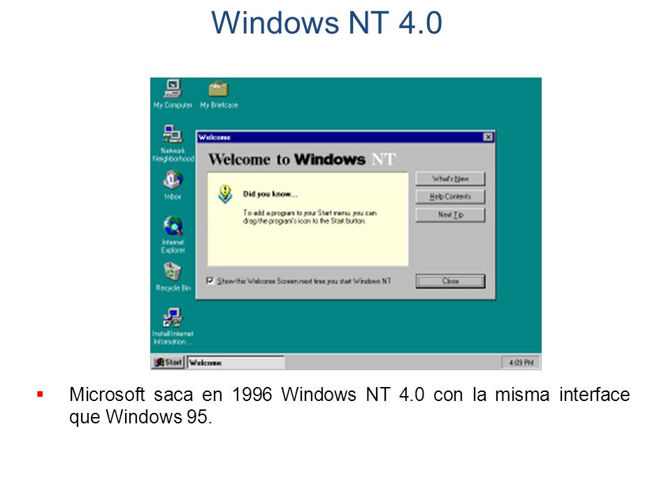 Windows NT Microsoft saca en 1996 Windows NT 4.0 con la misma interface que Windows 95.