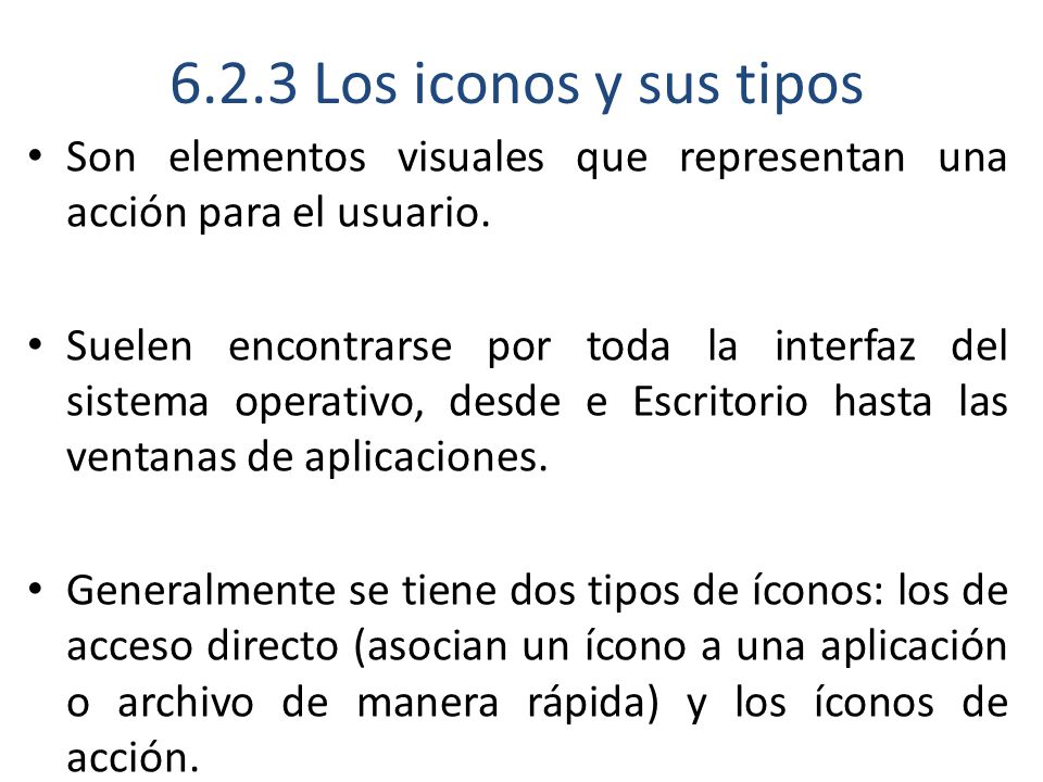 6.2.3 Los iconos y sus tipos Son elementos visuales que representan una acción para el usuario.