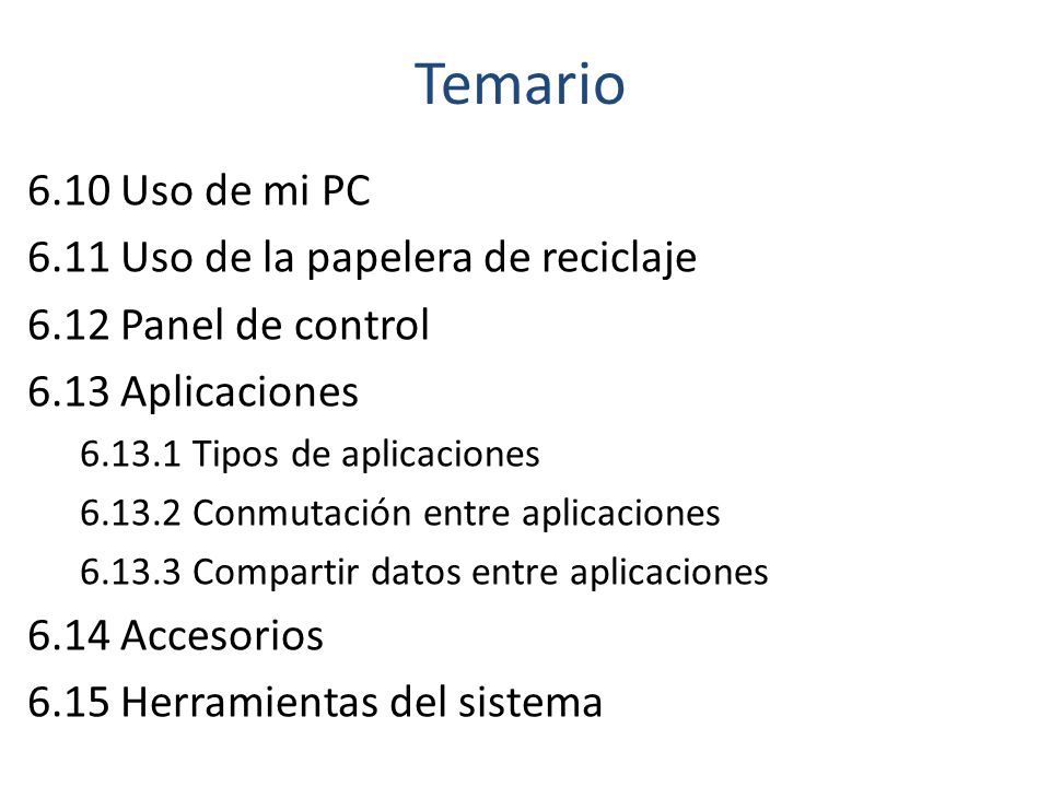 Temario 6.10 Uso de mi PC 6.11 Uso de la papelera de reciclaje