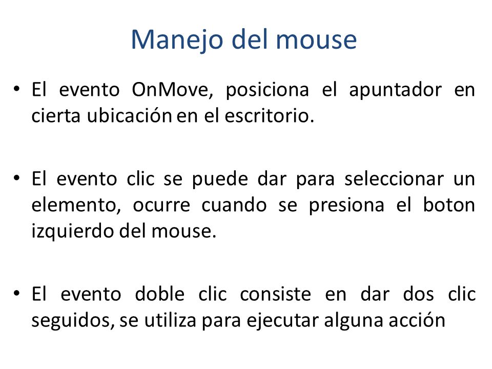 Manejo del mouse El evento OnMove, posiciona el apuntador en cierta ubicación en el escritorio.