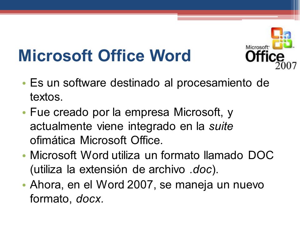 Microsoft Office Word Es un software destinado al procesamiento de textos.