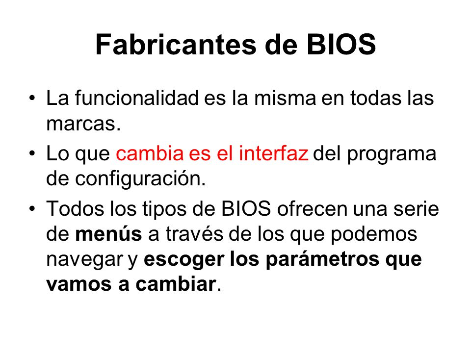 Fabricantes de BIOS La funcionalidad es la misma en todas las marcas.