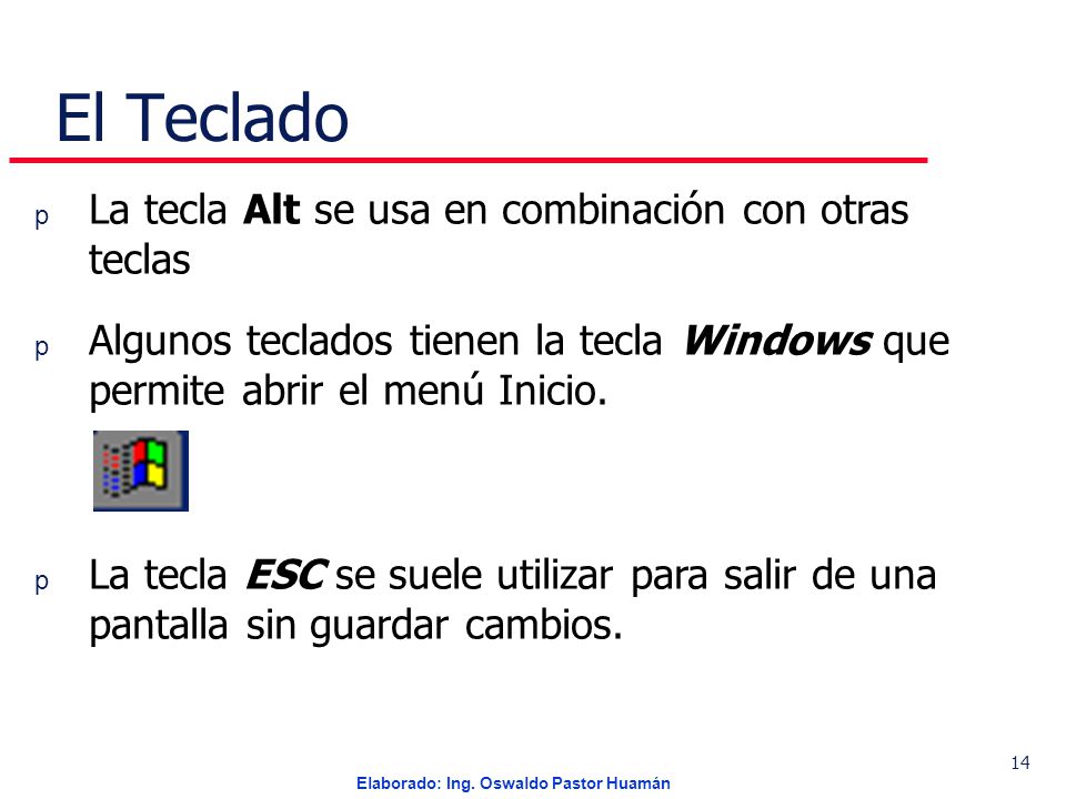El Teclado La tecla Alt se usa en combinación con otras teclas