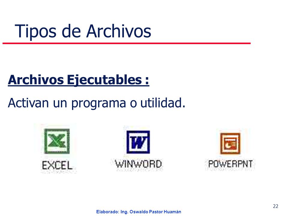 Tipos de Archivos Archivos Ejecutables :