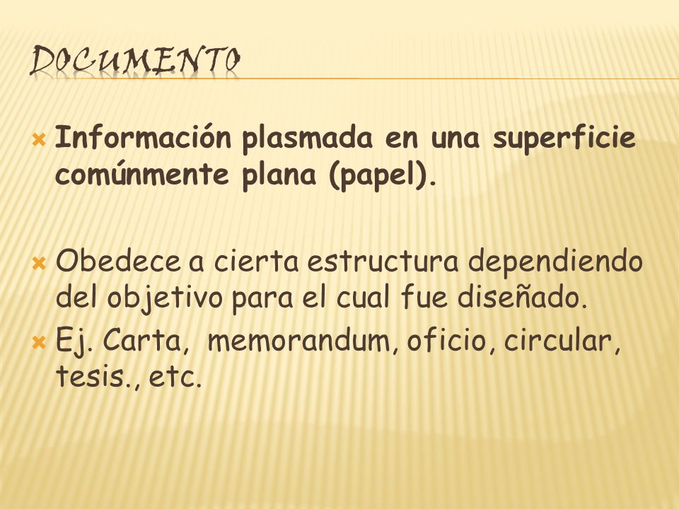 Documento Información plasmada en una superficie comúnmente plana (papel).