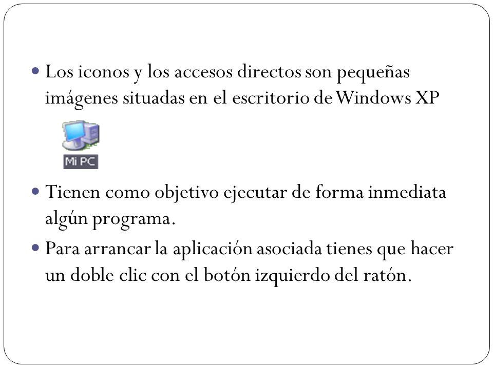 Los iconos y los accesos directos son pequeñas imágenes situadas en el escritorio de Windows XP