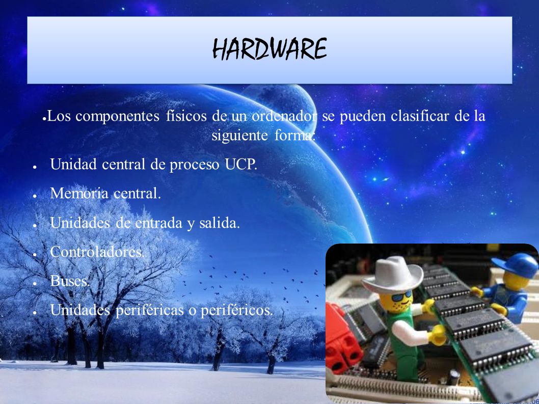 HARDWARE Los componentes físicos de un ordenador se pueden clasificar de la siguiente forma: Unidad central de proceso UCP.