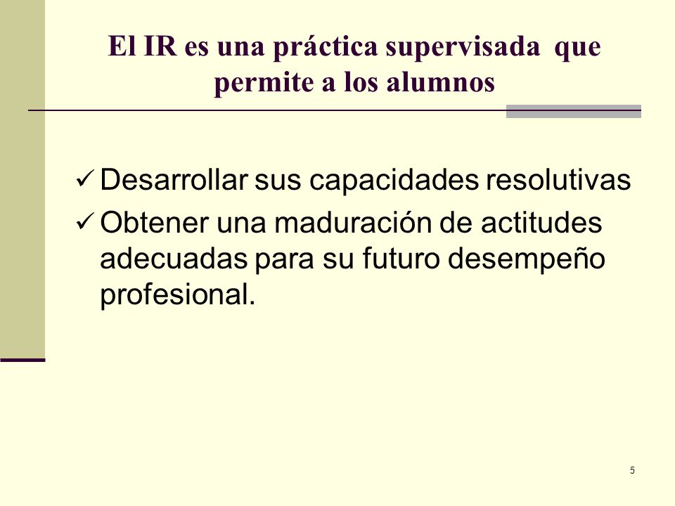 El IR es una práctica supervisada que permite a los alumnos