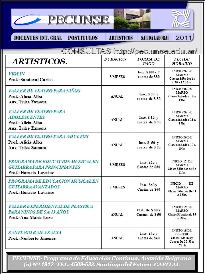 Clases: Sábados de 8:30 a hs. Clases: Martes y Jueves De 20:30 a