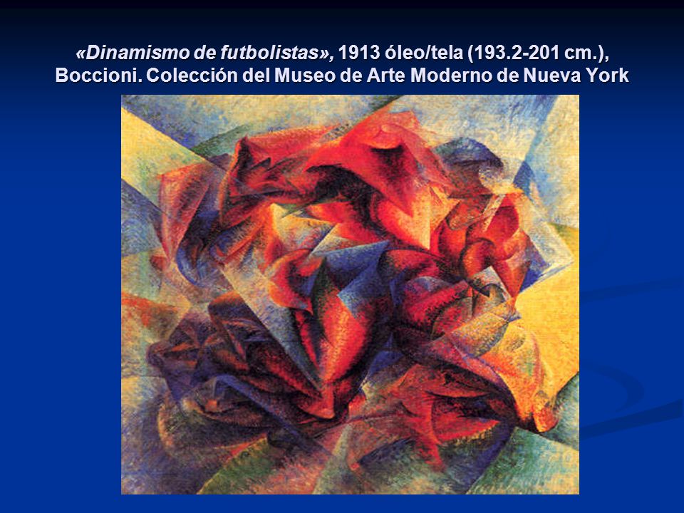 «Dinamismo de futbolistas», 1913 óleo/tela ( cm. ), Boccioni
