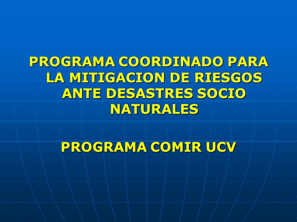 PROGRAMA COORDINADO PARA LA MITIGACION DE RIESGOS ANTE DESASTRES SOCIO NATURALES