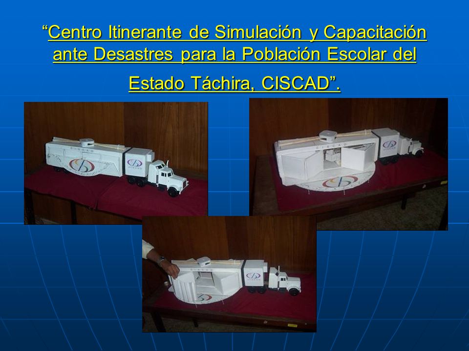 Centro Itinerante de Simulación y Capacitación ante Desastres para la Población Escolar del Estado Táchira, CISCAD .