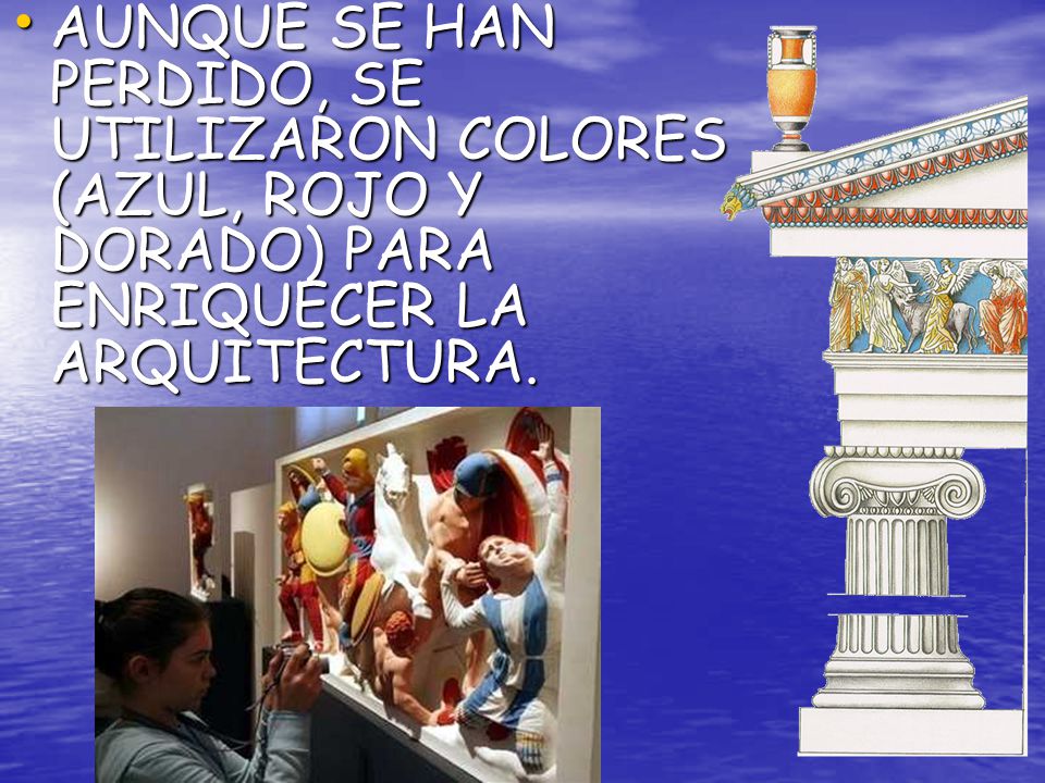 AUNQUE SE HAN PERDIDO, SE UTILIZARON COLORES (AZUL, ROJO Y DORADO) PARA ENRIQUECER LA ARQUITECTURA.