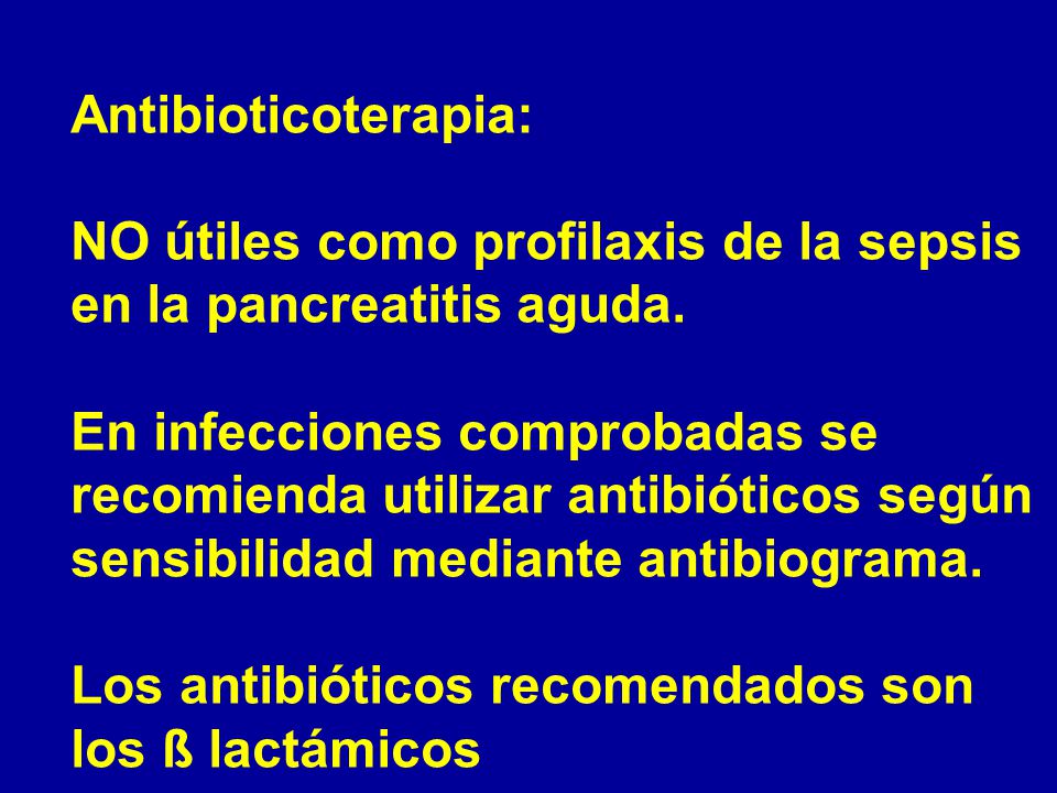 NO útiles como profilaxis de la sepsis en la pancreatitis aguda.