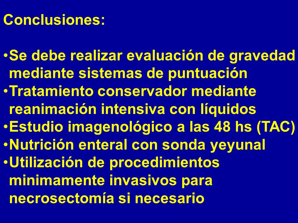 Conclusiones: Se debe realizar evaluación de gravedad mediante sistemas de puntuación.