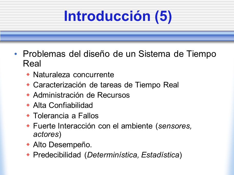 Introducción (5) Problemas del diseño de un Sistema de Tiempo Real