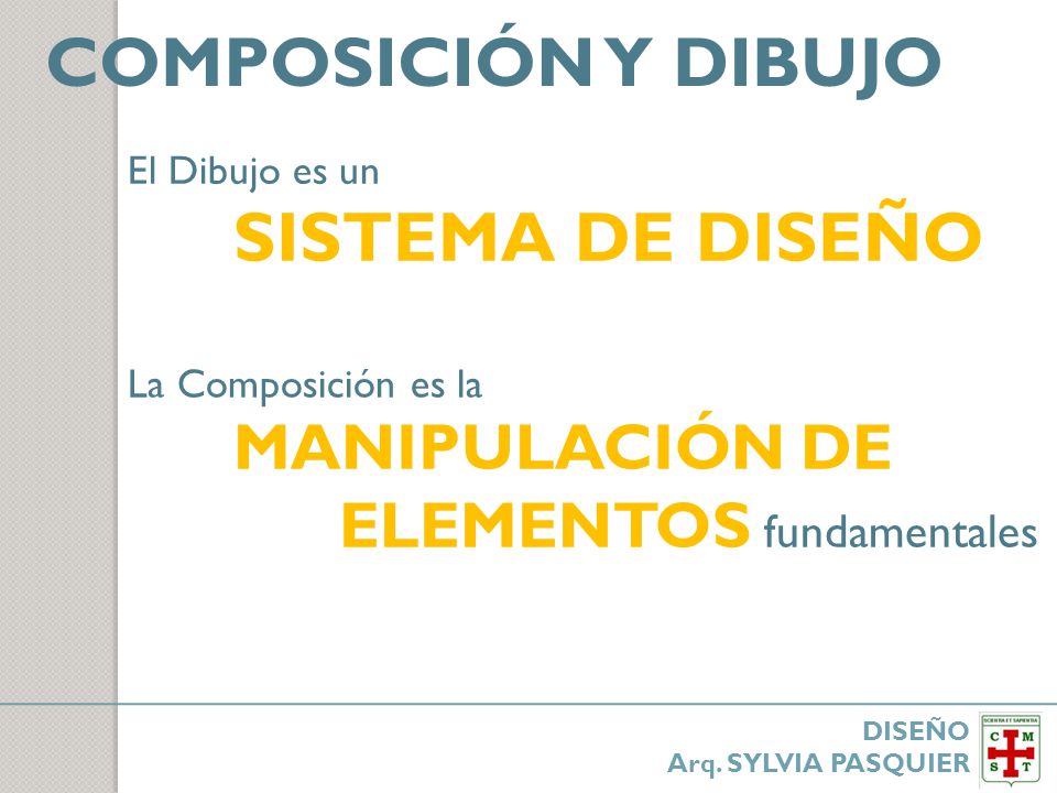 COMPOSICIÓN Y DIBUJO El Dibujo es un SISTEMA DE DISEÑO