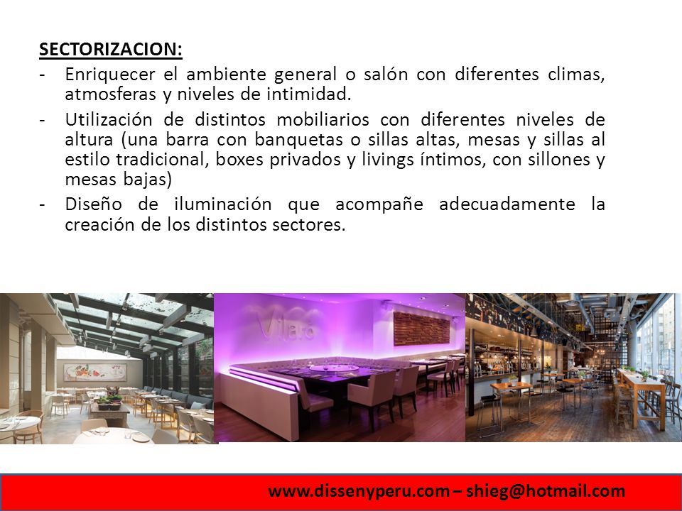 SECTORIZACION: Enriquecer el ambiente general o salón con diferentes climas, atmosferas y niveles de intimidad.